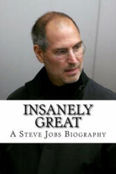Insanely Great: A Steve Jobs Biography - Kyle Williams (ISBN: 9781977824493)