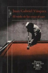 El ruido de las cosas al caer - Juan Gabriel Vásquez (ISBN: 9788420475073)