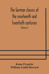 German classics of the nineteenth and twentieth centuries - Francke Kuno Francke, Guild Howard William Guild Howard (ISBN: 9789354176494)