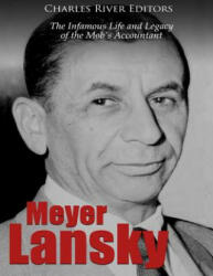 Meyer Lansky: The Infamous Life and Legacy of the Mob's Accountant - Charles River Editors (ISBN: 9781727273748)