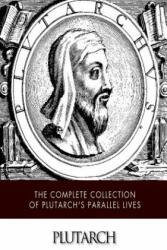 The Complete Collection of Plutarch's Parallel Lives - Plutarch, John Dryden (ISBN: 9781505387513)