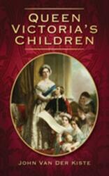 Queen Victoria's Children (ISBN: 9780752454726)