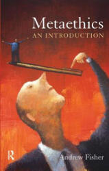 Metaethics - Andrew Fisher (ISBN: 9781844652587)