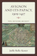 Avignon and Its Papacy 1309-1417: Popes Institutions and Society (ISBN: 9781442215320)