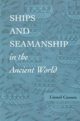 Ships and Seamanship in the Ancient World - Lionel Casson (ISBN: 9780801851308)