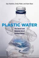 Plastic Water: The Social and Material Life of Bottled Water (ISBN: 9780262029414)