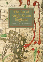 Art of Anglo-Saxon England - Catherine E. Karkov (ISBN: 9781783270958)