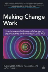 Making Change Work - Emma Weber, Patricia Pulliam Phillips, Jack Phillips (ISBN: 9780749477608)