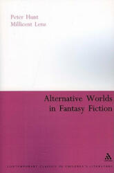 Alternative Worlds in Fantasy Fiction - Peter Hunt, Millicent Lenz (ISBN: 9780826477606)