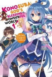 Konosuba: God's Blessing on This Wonderful World! Volume 1: Oh! My Useless Goddess! (ISBN: 9780316553377)