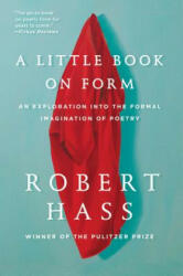 Little Book on Form - Robert Hass (ISBN: 9780062332431)
