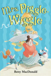 Mrs. Piggle Wiggle - Betty MacDonald, Alexandra Boiger (ISBN: 9780397317127)
