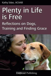 Plenty in Life Is Free: Reflections on Dogs Training and Finding Grace (ISBN: 9781617810640)