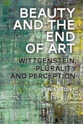 Beauty and the End of Art: Wittgenstein Plurality and Perception (ISBN: 9781350076631)