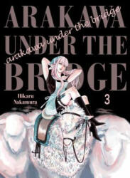 Arakawa Under The Bridge, 3 - Hikaru Nakamura (ISBN: 9781945054433)