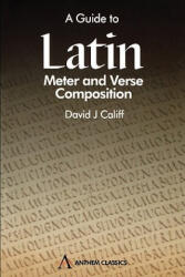 Guide to Latin Meter and Verse Composition - David J. Califf (ISBN: 9781898855729)
