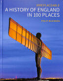 A History of England in 100 Places: Irreplaceable (ISBN: 9781848025097)
