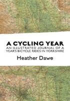 Cycling Year - An illustrated journal of a year's bicycle rides in Yorkshire (ISBN: 9781916081215)