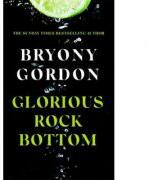 Glorious rock bottam - Bryony Gordon (ISBN: 9781472253750)