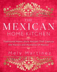 Mexican Home Kitchen - Mely Martínez (ISBN: 9781631066931)