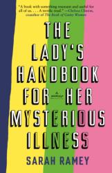 The Lady's Handbook for Her Mysterious Illness (ISBN: 9780307741943)