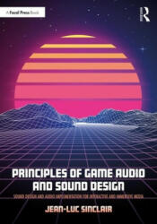 Principles of Game Audio and Sound Design - SINCLAIR (ISBN: 9781138738973)