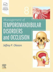 Management of Temporomandibular Disorders and Occlusion - Jeffrey P. Okeson (ISBN: 9780323676748)