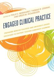 Engaged Clinical Practice: Preparing Mentor Teachers and University-Based Educators to Support Teacher Candidate Learning and Development (ISBN: 9781475849912)