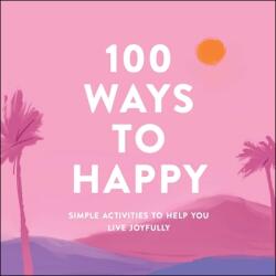 100 Ways to Happy (ISBN: 9781507215135)