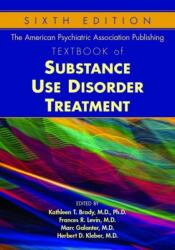 American Psychiatric Association Publishing Textbook of Substance Use Disorder Treatment - Herbert D. Kleber, Kathleen T. Brady, Marc Galanter (ISBN: 9781615372218)