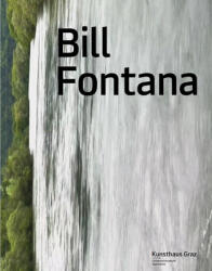 Bill Fontana: Primal Energies and the Reenactment of Sonic Projections from Schlossberg (ISBN: 9783903320505)