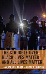 The Struggle over Black Lives Matter and All Lives Matter (ISBN: 9781498572071)