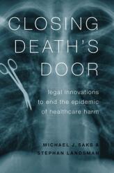 Closing Death's Door: Legal Innovations to End the Epidemic of Healthcare Harm (ISBN: 9780190667986)