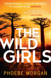 Wild Girls - Phoebe Morgan (ISBN: 9780008406967)