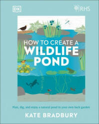 RHS How to Create a Wildlife Pond - BRADBURY KATE (ISBN: 9780241472927)