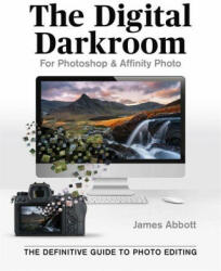 The Digital Darkroom: The Definitive Guide to Photo Editing (ISBN: 9781781578087)