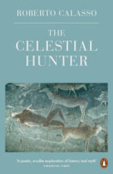 Celestial Hunter - Roberto Calasso (ISBN: 9780241296752)