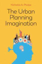 Urban Planning Imagination - A Critical International Introduction - Phelps (ISBN: 9781509526253)