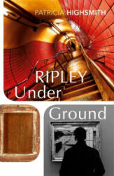 Ripley Under Ground - Patricia Highsmith (ISBN: 9781784876791)