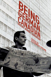 Being German Canadian: History Memory Generations (ISBN: 9780887558474)