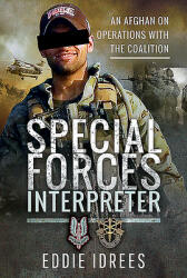 Special Forces Interpreter: An Afghan on Operations with the Coalition (ISBN: 9781526758507)