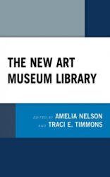 New Art Museum Library - Traci E. Timmons (ISBN: 9781538135693)