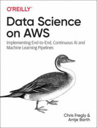 Data Science on AWS - Antje Barth (ISBN: 9781492079392)