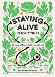 Staying Alive in Toxic Times - Dr Jenny Goodman (ISBN: 9781529309799)