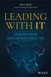 Leading with IT - Lessons from Singapore's First CIO - Alex Siow (ISBN: 9781119797401)