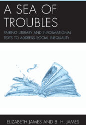 A Sea of Troubles: Pairing Literary and Informational Texts to Address Social Inequality (ISBN: 9781475857511)