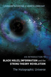 Introduction To Black Holes, Information And The String Theory Revolution, An: The Holographic Universe - Leonard Susskind (ISBN: 9789812560834)