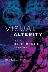 Visual Alterity: Seeing Difference in Cinema (ISBN: 9780252085680)