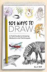 101 Ways to Draw - David Webb (ISBN: 9781446308677)