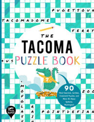 The Tacoma Puzzle Book: 90 Word Searches Jumbles Crossword Puzzles and More All about Tacoma Washington! (ISBN: 9781952239526)